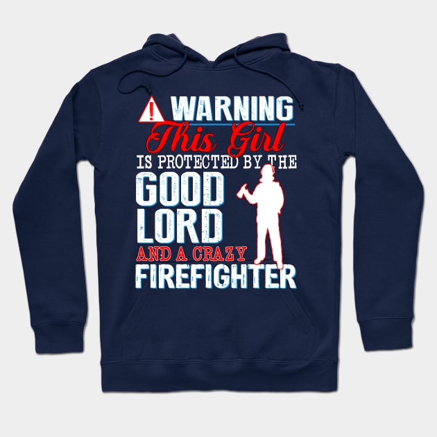 Protected by the Good Lord and a Crazy Firefighter Hoodie by TkApparel